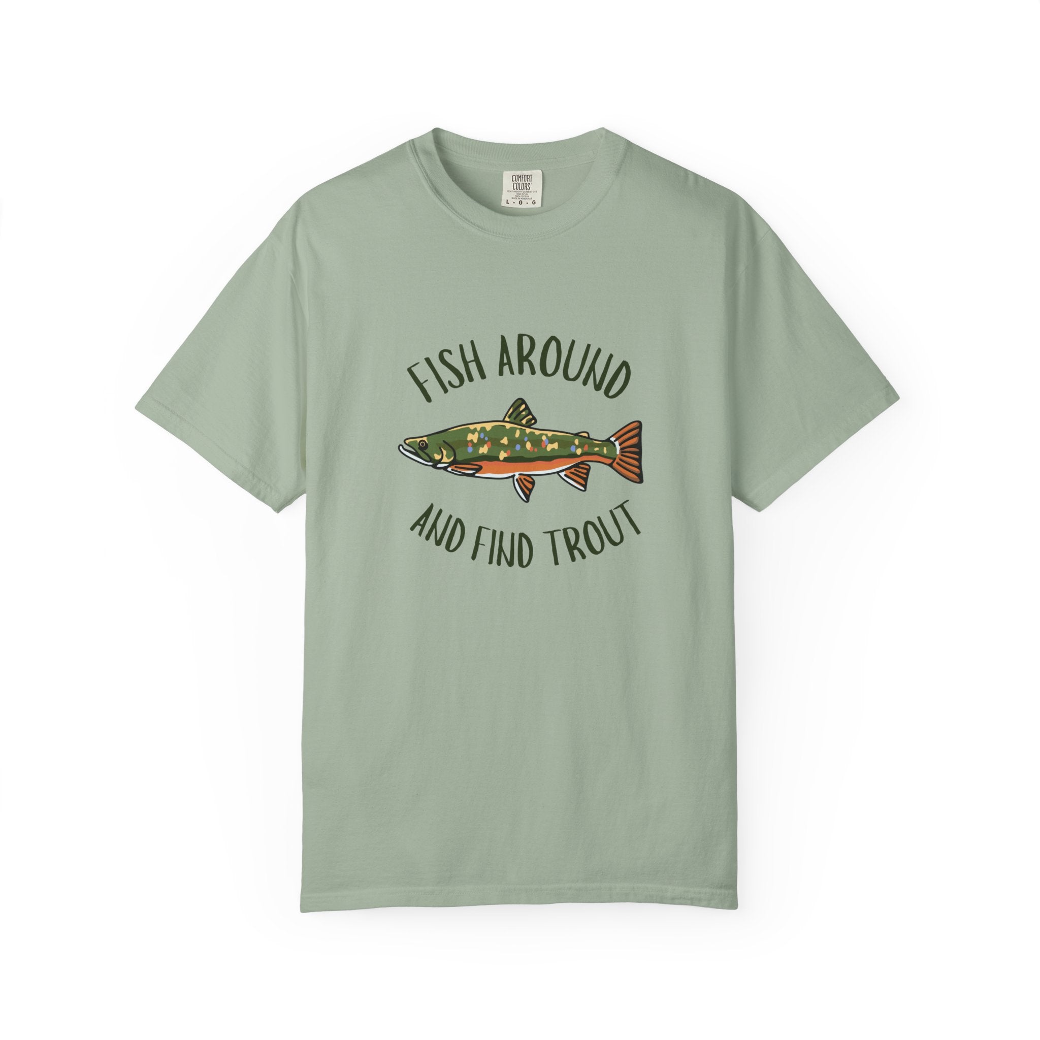 Fish Around and Find Trout T-Shirt — Fishing Graphic Tee for Anglers