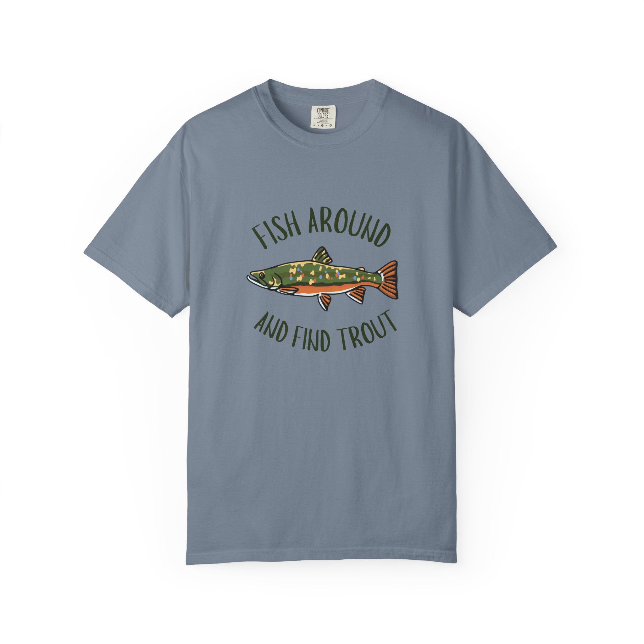 Fish Around and Find Trout T-Shirt — Fishing Graphic Tee for Anglers